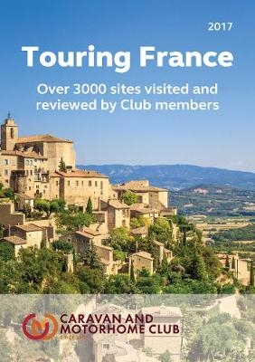 Touring France: A Guide to Touring and Over 3000 Sites in France -  The Caravan Club
