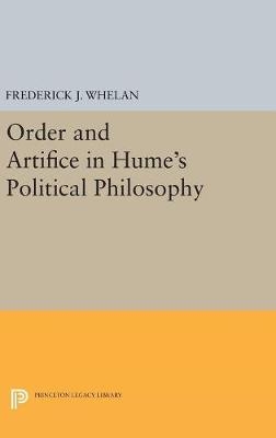 Order and Artifice in Hume's Political Philosophy - Frederick J. Whelan