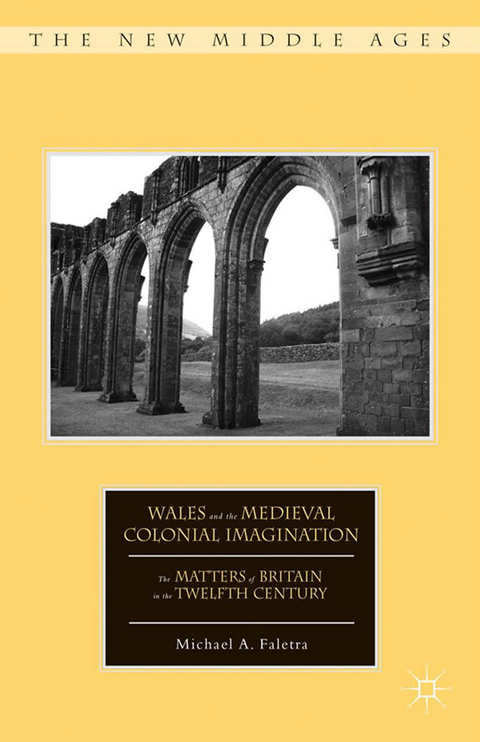 Wales and the Medieval Colonial Imagination - M. Faletra