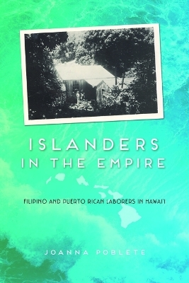 Islanders in the Empire - Joanna Poblete