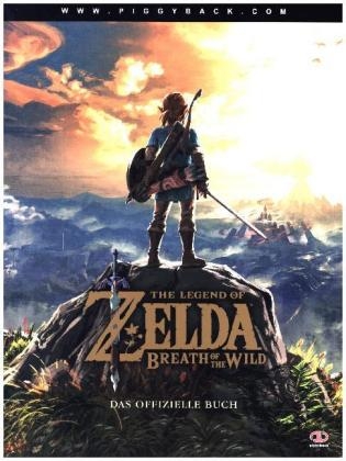 The Legend of Zelda: Breath of the Wild. Das offizielle Lösungsbuch