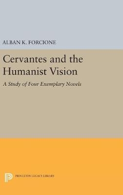 Cervantes and the Humanist Vision - Alban K. Forcione
