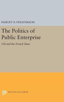 The Politics of Public Enterprise - Harvey B. Feigenbaum