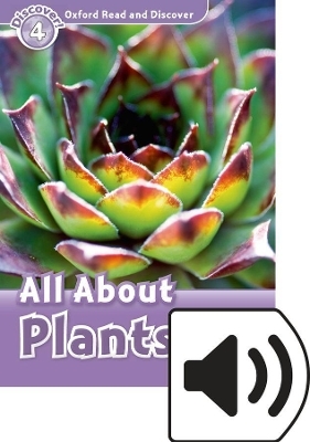 Oxford Read and Discover: Level 4: All About Plants Audio Pack - Julie Penn