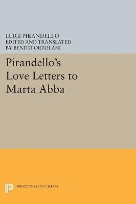 Pirandello's Love Letters to Marta Abba - Luigi Pirandello