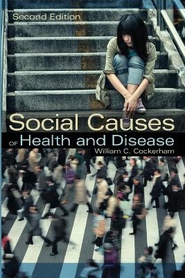 Social Causes of Health and Disease - William C. Cockerham