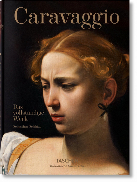 Caravaggio. Das vollständige Werk - Sebastian Schütze
