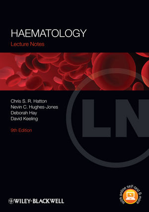 Lecture Notes: Haematology - Chris S. R. Hatton, Nevin C. Hughes–Jones, Deborah Hay, David M. Keeling