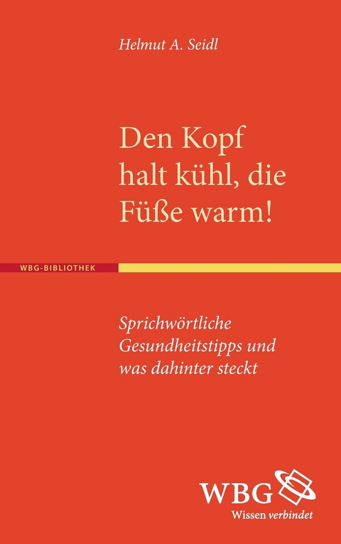 Den Kopf halt kühl, die Füße warm! - Helmut Seidl