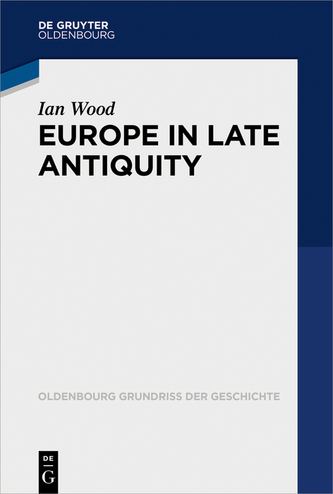 Europe in Late Antiquity - Ian Nicholas Wood