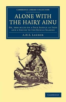 Alone with the Hairy Ainu - A. H. S. Landor