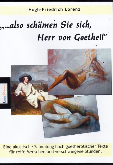 Also schämen Sie sich, Herr von Goethe! - Johann Wolfgang Goethe
