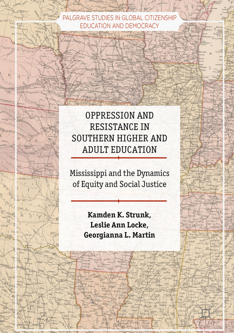 Oppression and Resistance in Southern Higher and Adult Education - Kamden K. Strunk, Leslie Ann Locke, Georgianna L. Martin