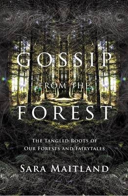 Gossip from the Forest - Sara Maitland