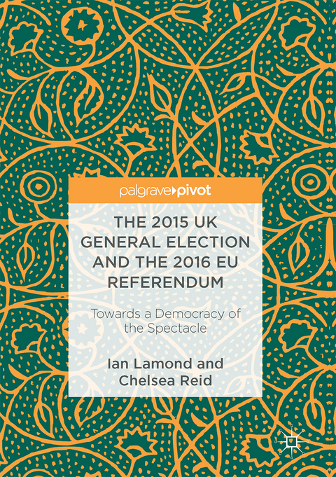 The 2015 UK General Election and the 2016 EU Referendum - Ian R. Lamond, Chelsea Reid