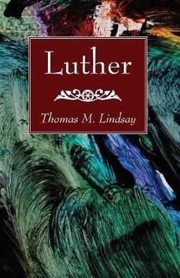 Luther - Thomas M Lindsay