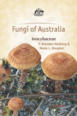 Fungi of Australia: Inocybaceae - P Brandon Matheny, Neale L Bougher