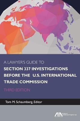 A Lawyer's Guide to Section 337 Investigations Before the U.S. International Trade Commission - 