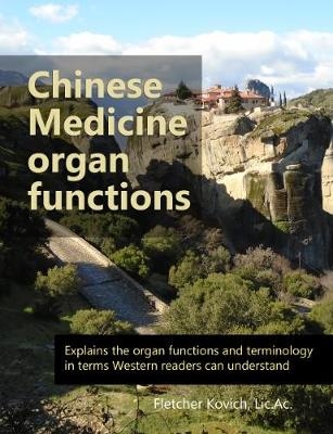 Chinese Medicine Organ Functions - Fletcher Kovich