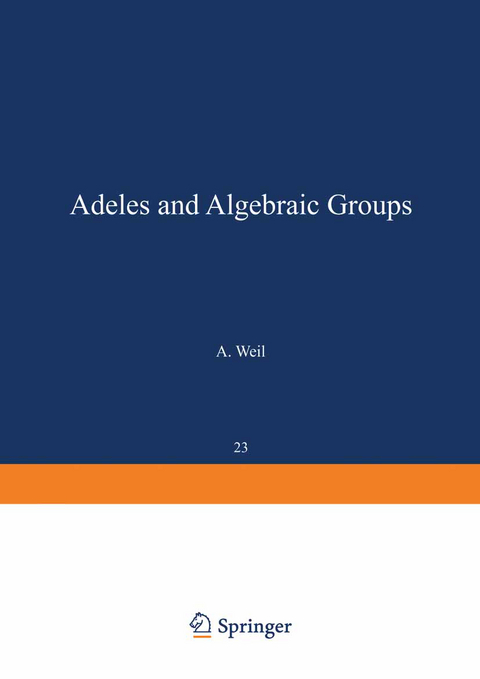 Adeles and Algebraic Groups - A. Weil