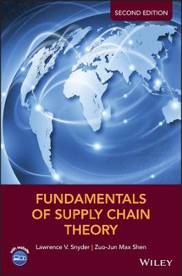 Fundamentals of Supply Chain Theory - Lawrence V. Snyder, Zuo-Jun Max Shen