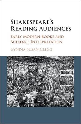Shakespeare's Reading Audiences - Cyndia Susan Clegg