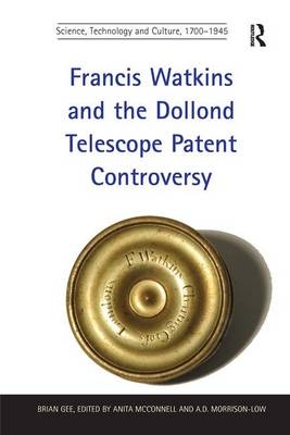 Francis Watkins and the Dollond Telescope Patent Controversy - Brian Gee, edited by Anita McConnell