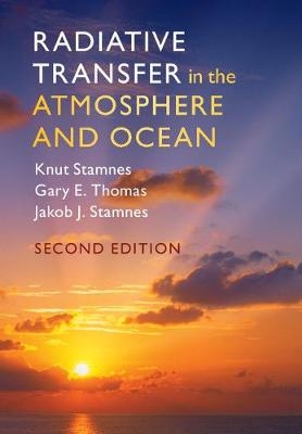 Radiative Transfer in the Atmosphere and Ocean - Knut Stamnes, Gary E. Thomas, Jakob J. Stamnes