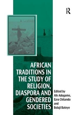 African Traditions in the Study of Religion, Diaspora and Gendered Societies - Ezra Chitando