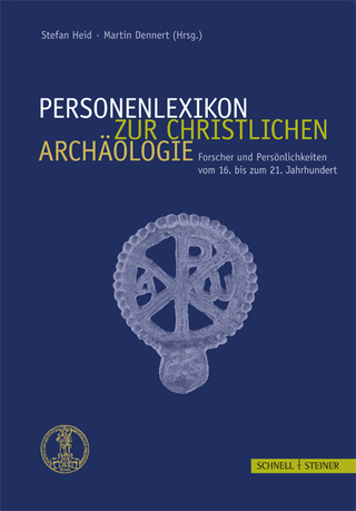 Personenlexikon zur Christlichen Archäologie - Stefan Heid; Martin Dennert