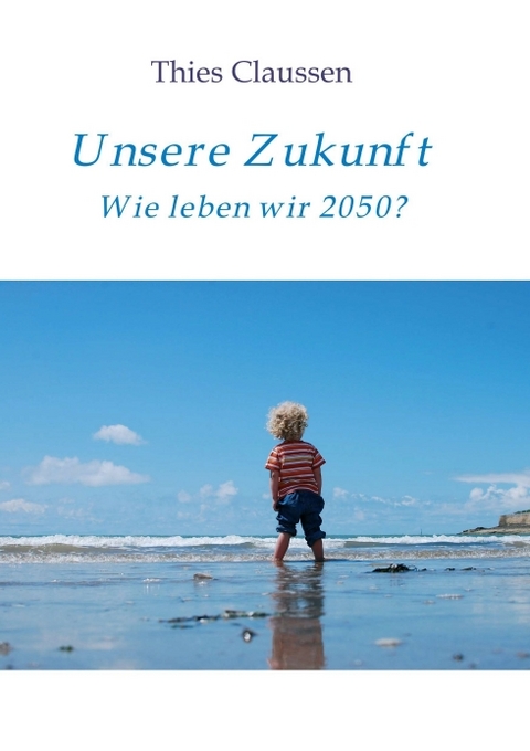 Unsere Zukunft - Thies Claussen