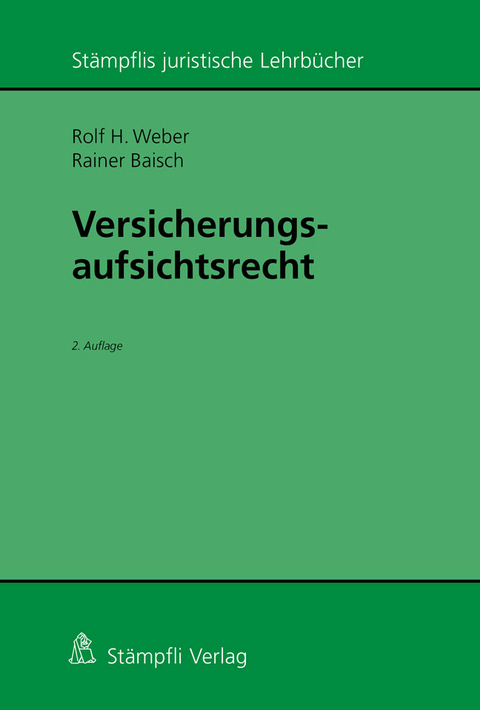 Versicherungsaufsichtsrecht - Rolf H. Weber, Rainer Baisch