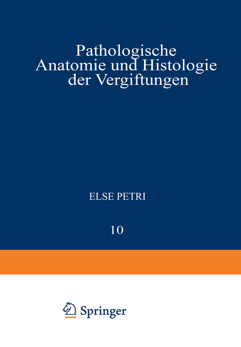 Pathologische Anatomie und Histologie der Vergiftungen - Else Petri