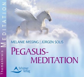 Pegasusmeditation - Melanie Missing, Jürgen Solis