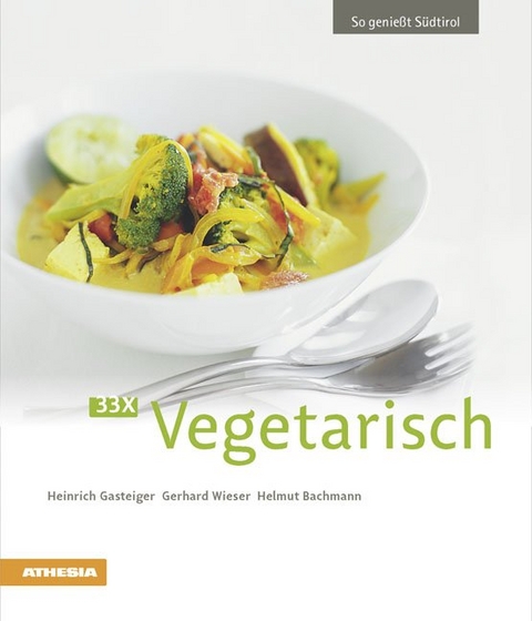 33 x Vegetarisch - Heinrich Gasteiger, Gerhard Wieser, Helmut Bachmann