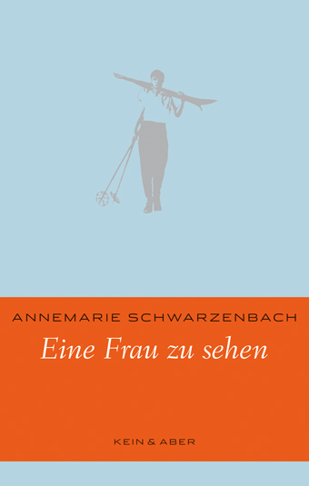 Eine Frau zu sehen - Annemarie Schwarzenbach