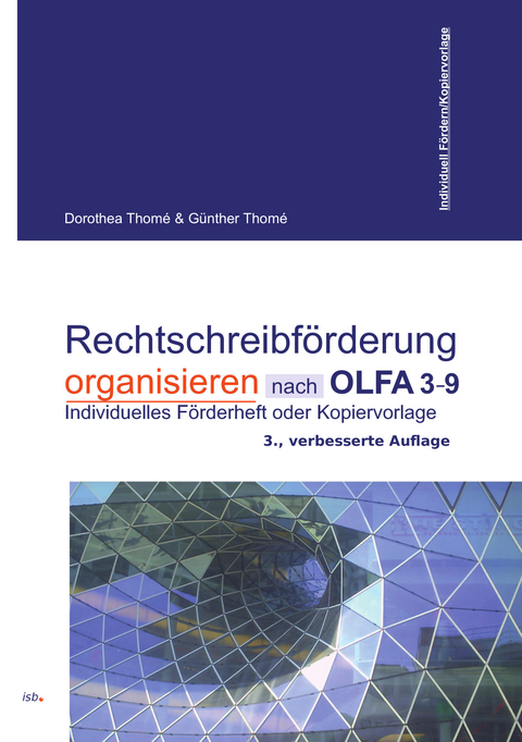 Rechtschreibförderung organisieren nach OLFA 3-9, nach dem Basiskonzept Rechtschreiben - Dr. Dorothea Thomé, Prof. Dr. Günther Thomé