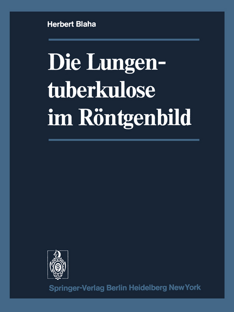 Die Lungentuberkulose im Röntgenbild - H. Blaha