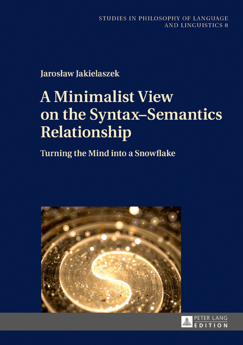 A Minimalist View on the Syntax–Semantics Relationship - Jaroslaw Jakielaszek