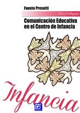 La Comunicación Educativa en el Centro de Infancia - Fausto Presutti