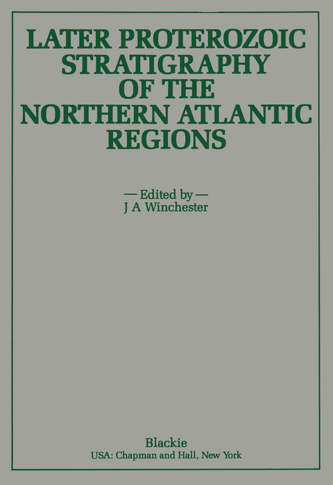 Later Proterozoic Stratigraphy of the Northern Atlantic Regions - J. A. Winchester