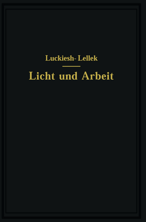 Licht und Arbeit - M. Luckiesh, Rudolf Lellek