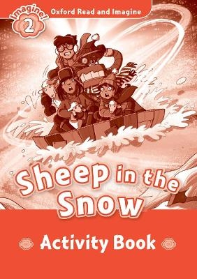 Oxford Read and Imagine: Level 2:: Sheep In The Snow activity book - Paul Shipton