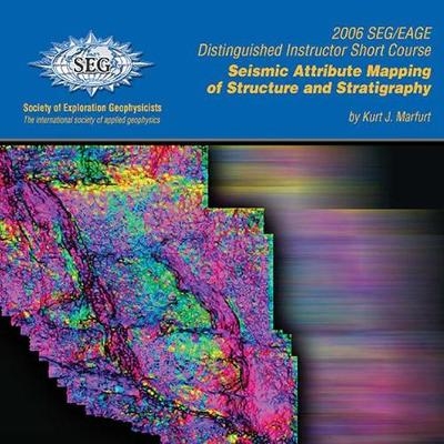 Seismic Attribute Mapping of Structure and Stratigraphy - Kurt Marfurt