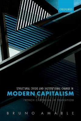 Structural Crisis and Institutional Change in Modern Capitalism - Bruno Amable