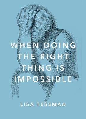 When Doing the Right Thing Is Impossible - Lisa Tessman