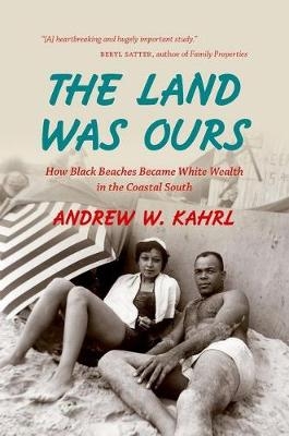 The Land Was Ours - Andrew W. Kahrl