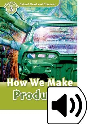 Oxford Read and Discover: Level 3: How We Make Products Audio Pack - Alex Raynham