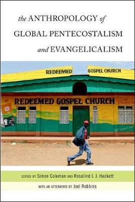 The Anthropology of Global Pentecostalism and Evangelicalism - 