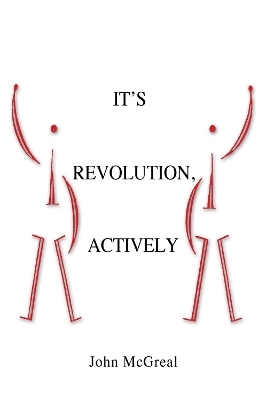 It' Revolution, Actively - John McGreal